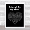 Elvis Presley Always On My Mind Black Heart Song Lyric Music Wall Art Print