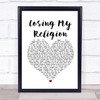 R.E.M. Losing My Religion White Heart Song Lyric Poster Print