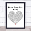 Rick Astley Never Gonna Give You Up White Heart Song Lyric Poster Print