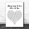 The Carpenters (They Long To Be) Close To You White Heart Song Lyric Poster Print