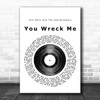 Tom Petty And The Heartbreakers You Wreck Me Vinyl Record Song Lyric Poster Print