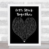 Let's Stick Together Bryan Ferry Black Heart Song Lyric Music Wall Art Print