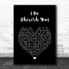 Mark Wills I Do (Cherish You) Black Heart Song Lyric Music Poster Print