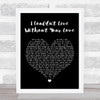 Petula Clark I Couldn't Live Without Your Love Black Heart Song Lyric Music Wall Art Print