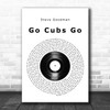 Steve Goodman Go Cubs Go Vinyl Record Song Lyric Music Poster Print