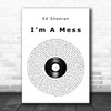 Ed Sheeran I'm A Mess Vinyl Record Song Lyric Music Poster Print