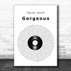 Taylor Swift Gorgeous Vinyl Record Song Lyric Music Poster Print