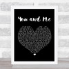 You + Me You and Me Black Heart Song Lyric Music Wall Art Print
