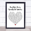 Simon & Garfunkel Bridge Over Troubled Water White Heart Song Lyric Music Poster Print