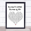 Doris Day Dream A Little Dream of Me White Heart Song Lyric Music Poster Print