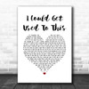 Becky Hill I Could Get Used To This White Heart Song Lyric Music Poster Print