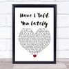 Van Morrison Have I Told You Lately White Heart Song Lyric Music Poster Print