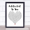 Picture This Addicted To You White Heart Song Lyric Music Poster Print
