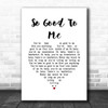 Chris Malinchak So Good To Me White Heart Song Lyric Music Poster Print