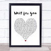 Ady Suleiman Wait For You White Heart Song Lyric Music Poster Print