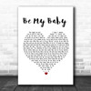 The Ronettes Be My Baby White Heart Song Lyric Music Poster Print