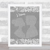 All 4 One I Swear Burlap & Lace Grey Song Lyric Quote Print