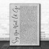 James Arthur Say You Won't Let Go Rustic Script Grey Song Lyric Quote Print