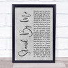 Ben E King Stand By Me Rustic Script Grey Song Lyric Quote Print