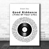 Green Day Good Riddance (Time Of Your Life) Vinyl Record Song Lyric Print