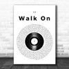 U2 Walk On Vinyl Record Song Lyric Print