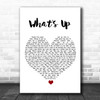 4 Non Blondes What's Up White Heart Song Lyric Print