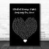 Everything But The Girl I Didn't Know I Was Looking For Love Black Heart Song Lyric Quote Music Print Everything But The Girl I Didn't Know I Was Looking For Love Black Heart Song Lyric Quote Music Print