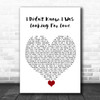 Everything But The Girl I Didn't Know I Was Looking For Love White Heart Song Lyric Quote Music Print
