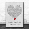 Everything But The Girl I Didn't Know I Was Looking For Love Grey Heart Song Lyric Quote Music Print