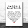 John Holt Help Me Make It Through The Night White Heart Song Lyric Quote Music Print