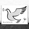 Celine Dion Because You Loved Me Black & White Dove Bird Song Lyric Quote Music Print