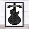 Keane Somewhere Only We Know Black & White Guitar Song Lyric Quote Music Print