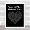 Curtis Stigers You're All That Matters To Me Black Heart Song Lyric Quote Music Print