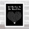 Snow Patrol Set The Fire To The Third Bar Black Heart Song Lyric Quote Music Print