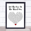 Snow Patrol Set The Fire To The Third Bar White Heart Song Lyric Quote Music Print