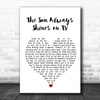 A-ha The Sun Always Shines on T.V. White Heart Song Lyric Quote Music Print