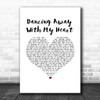 Dillon Carmichael Dancing Away With My Heart White Heart Song Lyric Quote Music Print