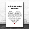 Lee Roy Parnell We All Get Lucky Sometimes White Heart Song Lyric Quote Music Print