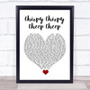 Middle Of The Road Chirpy Chirpy Cheep Cheep White Heart Song Lyric Quote Music Print