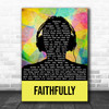 Journey Faithfully Multicolour Man Headphones Song Lyric Quote Music Print