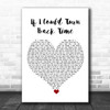 Cher If I Could Turn Back Time White Heart Song Lyric Quote Music Print