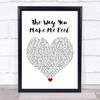 Ronan Keating The Way You Make Me Feel White Heart Song Lyric Quote Music Print
