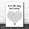 Feeder Just The Way I'm Feeling White Heart Song Lyric Quote Music Print