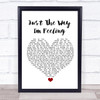 Feeder Just The Way I'm Feeling White Heart Song Lyric Quote Music Print