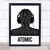 Blondie Atomic Black & White Man Headphones Song Lyric Quote Music Print