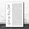 Swedish House Mafia Don't You Worry Child White Script Song Lyric Quote Music Print