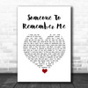 Russell Watson Someone to remember me White Heart Song Lyric Quote Music Print