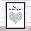 Alan Jackson Drive (For Daddy Gene) White Heart Song Lyric Quote Music Print