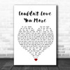John Martyn Couldn't Love You More White Heart Song Lyric Quote Music Print