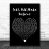Oasis Let's All Make Believe Black Heart Song Lyric Quote Music Print